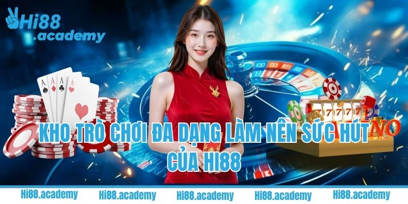Kho trò chơi đa dạng làm nên sức hút của nền tảng