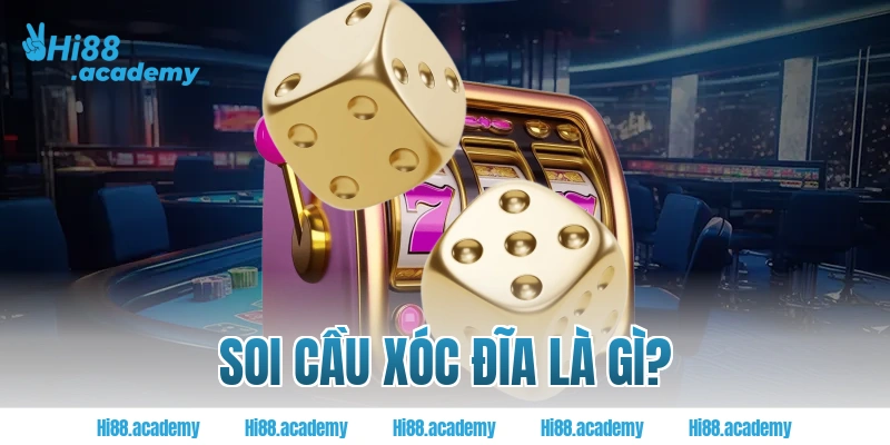 Soi cầu xóc đĩa là gì?